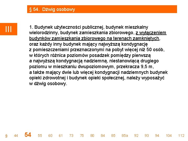 § 54. Dźwig osobowy 1. Budynek użyteczności publicznej, budynek mieszkalny wielorodzinny, budynek zamieszkania zbiorowego,