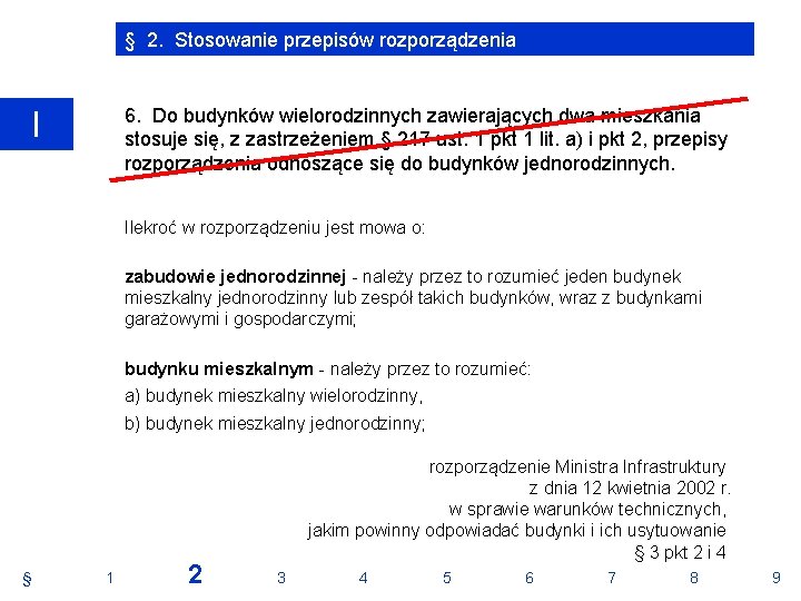 § 2. Stosowanie przepisów rozporządzenia 6. Do budynków wielorodzinnych zawierających dwa mieszkania stosuje się, § 2. Stosowanie przepisów rozporządzenia 6. Do budynków wielorodzinnych zawierających dwa mieszkania stosuje się,