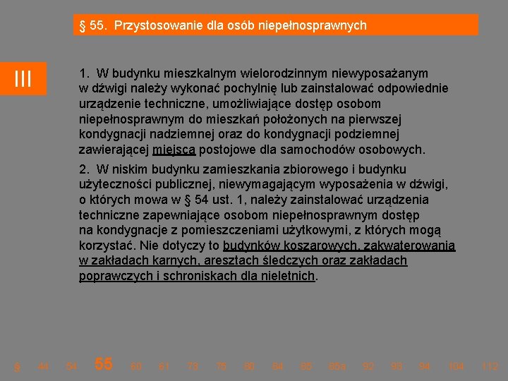 § 55. Przystosowanie dla osób niepełnosprawnych 1. W budynku mieszkalnym wielorodzinnym niewyposażanym w dźwigi