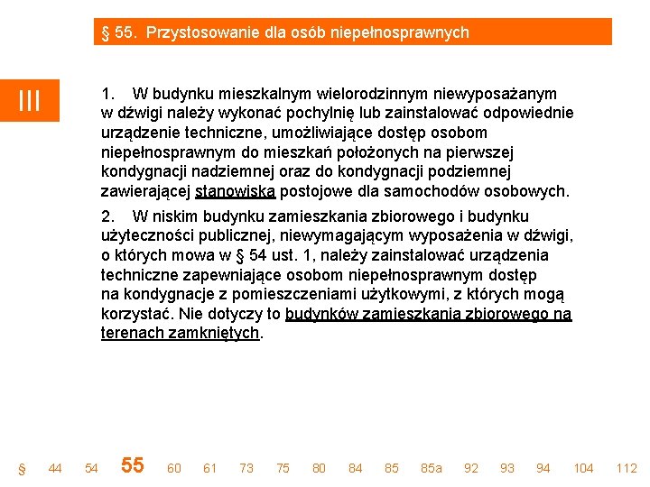 § 55. Przystosowanie dla osób niepełnosprawnych 1. W budynku mieszkalnym wielorodzinnym niewyposażanym w dźwigi