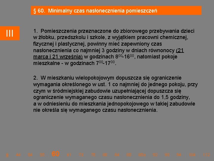 § 60. Minimalny czas nasłonecznienia pomieszczeń 1. Pomieszczenia przeznaczone do zbiorowego przebywania dzieci w