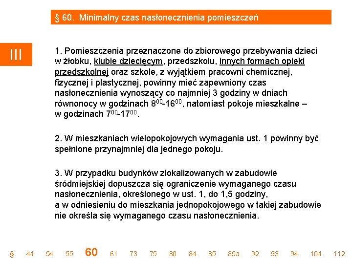 § 60. Minimalny czas nasłonecznienia pomieszczeń 1. Pomieszczenia przeznaczone do zbiorowego przebywania dzieci w