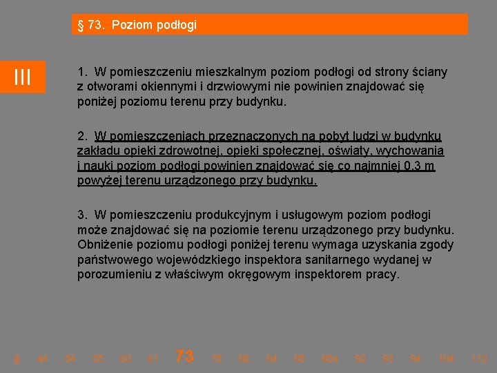 § 73. Poziom podłogi 1. W pomieszczeniu mieszkalnym poziom podłogi od strony ściany z