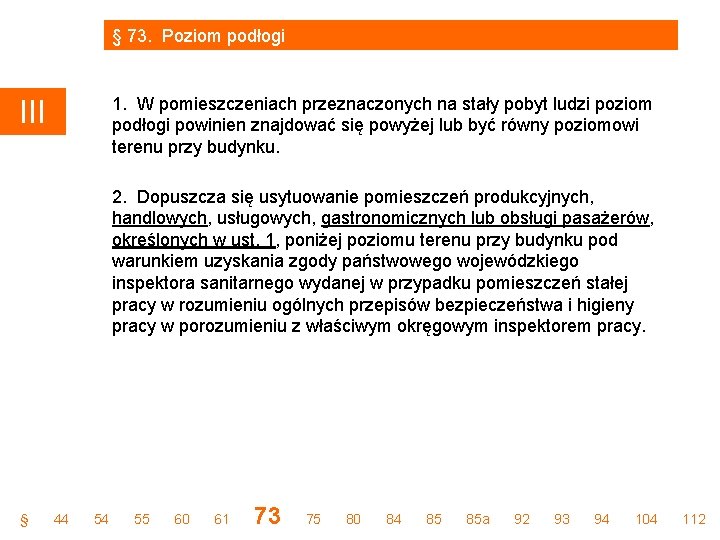 § 73. Poziom podłogi 1. W pomieszczeniach przeznaczonych na stały pobyt ludzi poziom podłogi