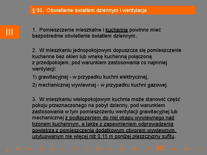 § 93. Oświetlenie światłem dziennym i wentylacja 1. Pomieszczenie mieszkalne i kuchenne powinno mieć