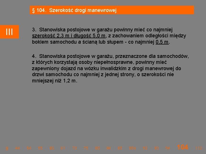 § 104. Szerokość drogi manewrowej 3. Stanowiska postojowe w garażu powinny mieć co najmniej