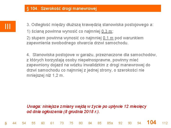 § 104. Szerokość drogi manewrowej 3. Odległość między dłuższą krawędzią stanowiska postojowego a: III