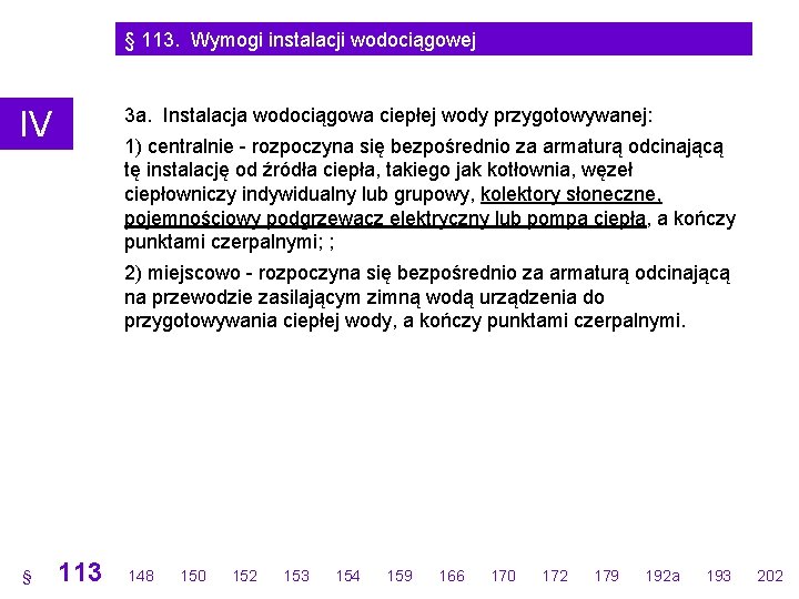 § 113. Wymogi instalacji wodociągowej 3 a. Instalacja wodociągowa ciepłej wody przygotowywanej: IV 1)