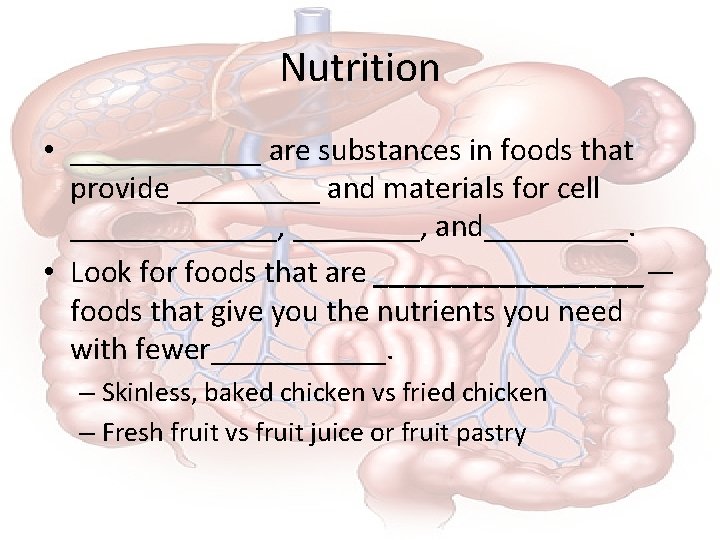 Nutrition • ______ are substances in foods that provide _____ and materials for cell