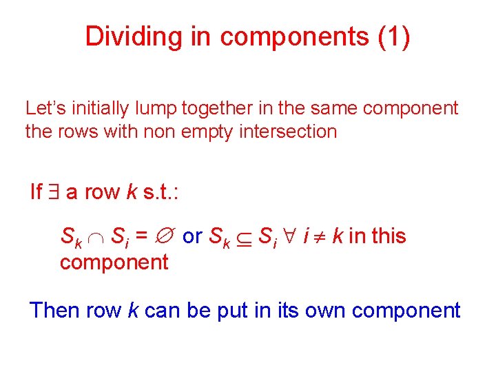 Dividing in components (1) Let’s initially lump together in the same component the rows