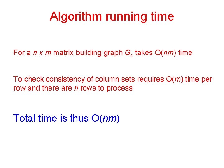 Algorithm running time For a n x m matrix building graph Gc takes O(nm)