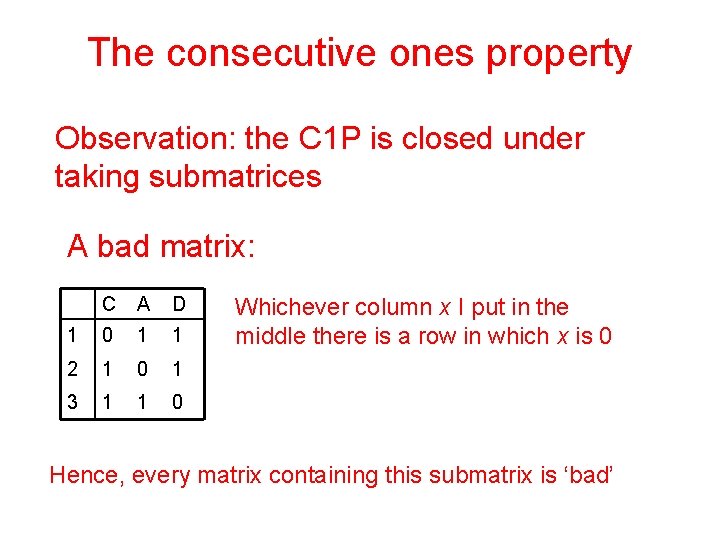 The consecutive ones property Observation: the C 1 P is closed under taking submatrices