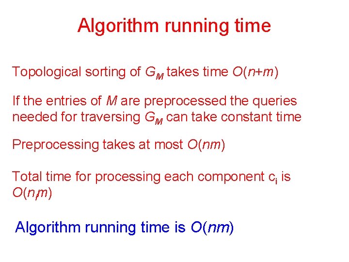 Algorithm running time Topological sorting of GM takes time O(n+m) If the entries of