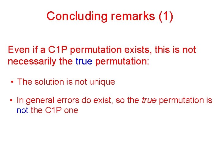 Concluding remarks (1) Even if a C 1 P permutation exists, this is not