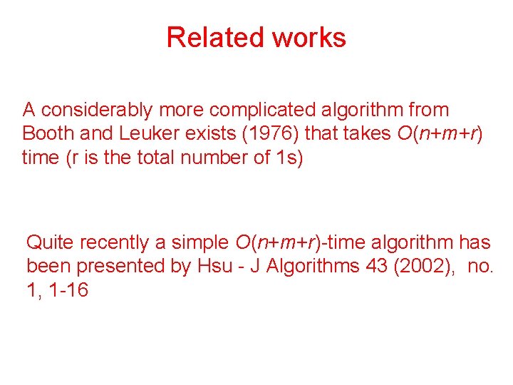 Related works A considerably more complicated algorithm from Booth and Leuker exists (1976) that