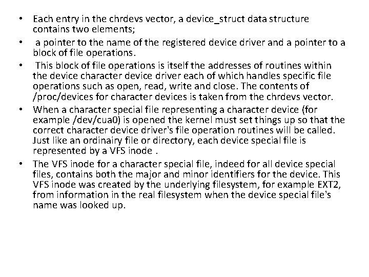 • Each entry in the chrdevs vector, a device_struct data structure contains two • Each entry in the chrdevs vector, a device_struct data structure contains two
