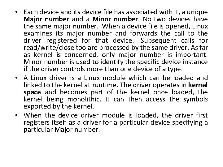 • Each device and its device file has associated with it, a unique • Each device and its device file has associated with it, a unique