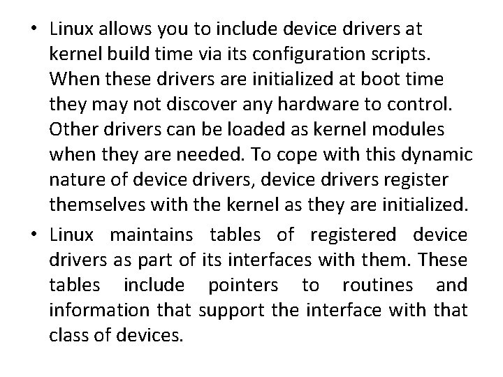 • Linux allows you to include device drivers at kernel build time via • Linux allows you to include device drivers at kernel build time via