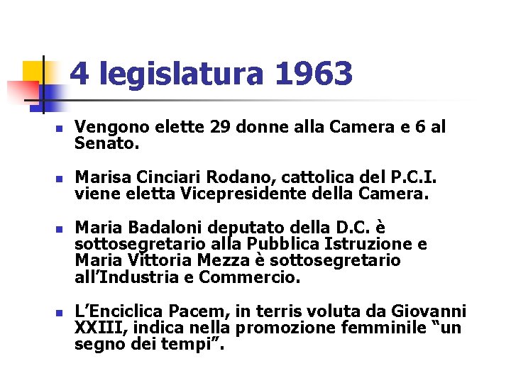 4 legislatura 1963 n Vengono elette 29 donne alla Camera e 6 al Senato.