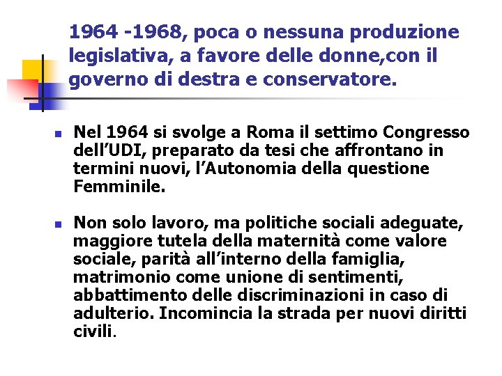 1964 -1968, poca o nessuna produzione legislativa, a favore delle donne, con il governo