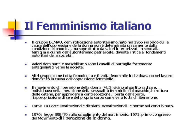 Il Femminismo italiano n Il gruppo DEMAU, demistificazione autoritarismo, nato nel 1966 secondo cui
