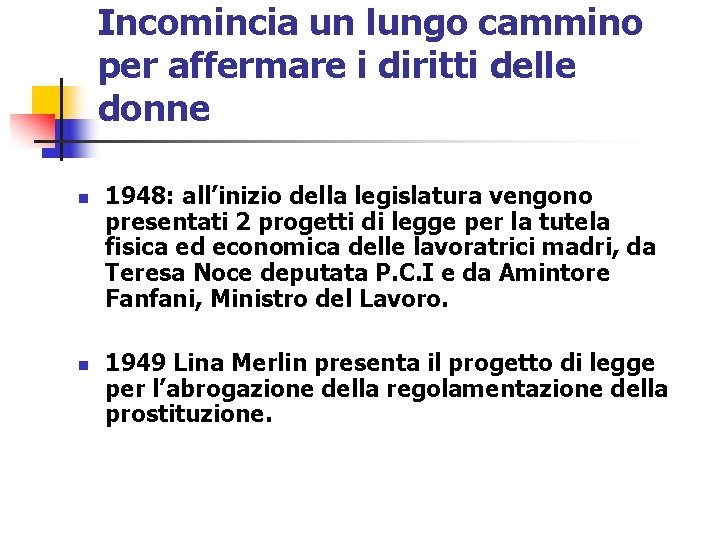 Incomincia un lungo cammino per affermare i diritti delle donne n n 1948: all’inizio