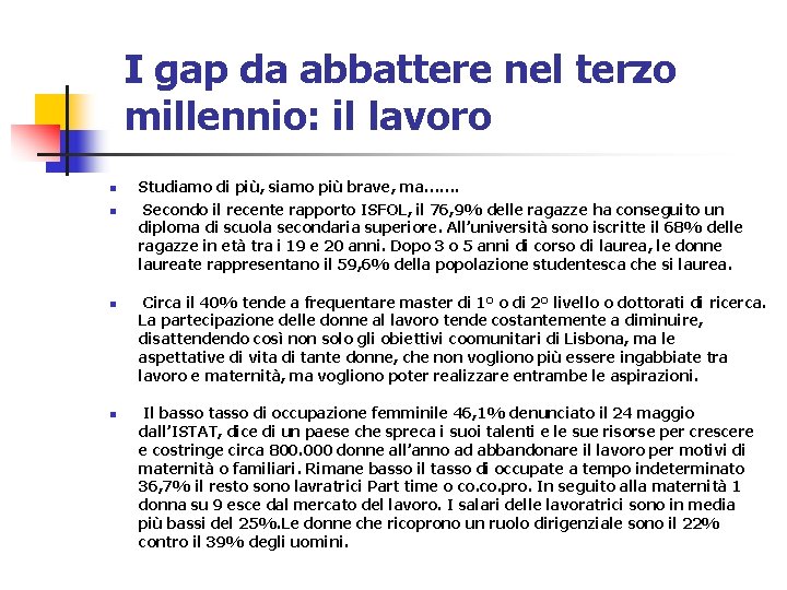 I gap da abbattere nel terzo millennio: il lavoro n n Studiamo di più,