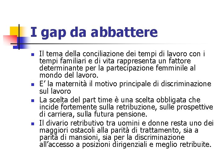 I gap da abbattere n n Il tema della conciliazione dei tempi di lavoro