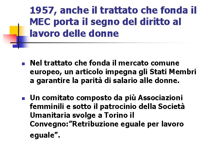 1957, anche il trattato che fonda il MEC porta il segno del diritto al