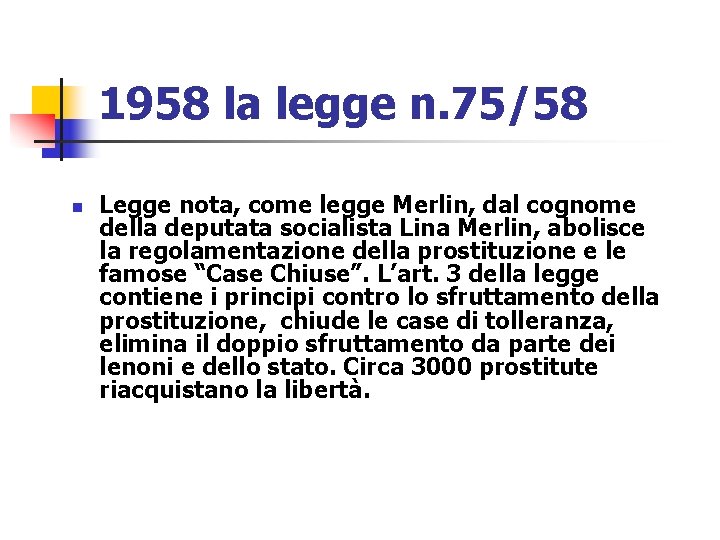 1958 la legge n. 75/58 n Legge nota, come legge Merlin, dal cognome della