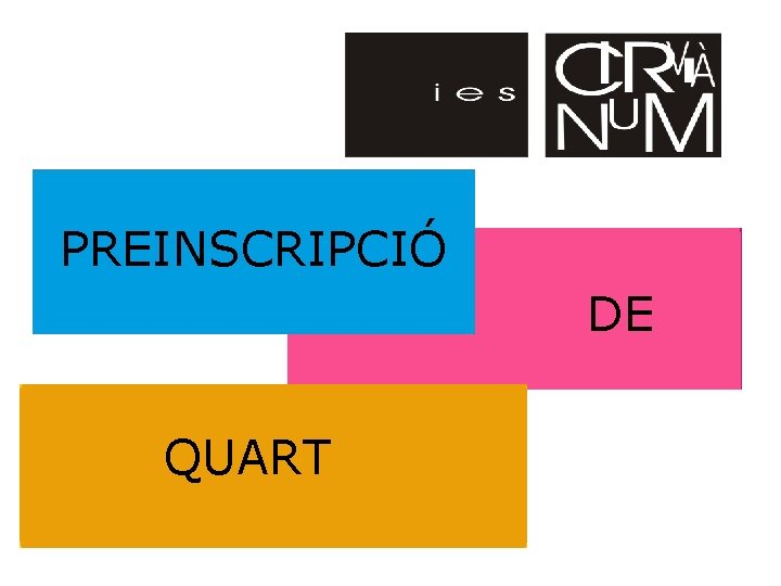 PREINSCRIPCIÓ DE QUART PREINSCRIPCIÓ DE QUART