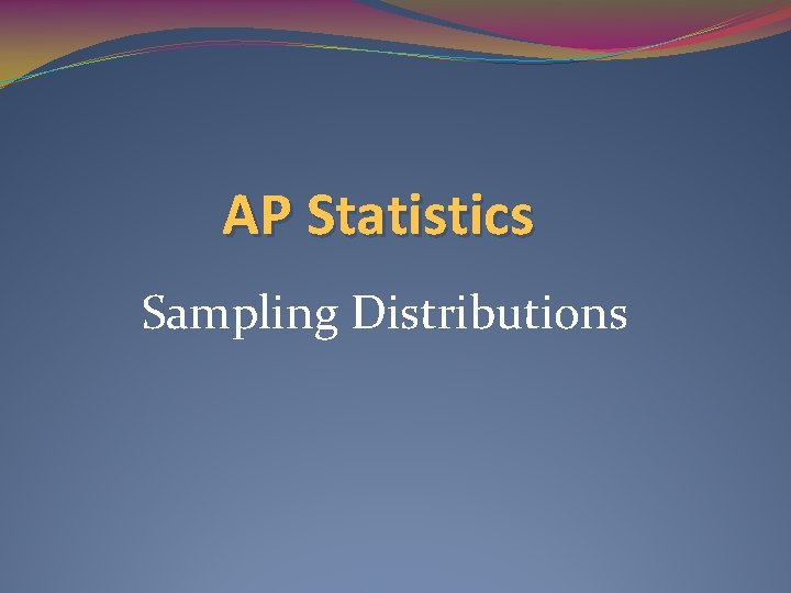 AP Statistics Sampling Distributions 