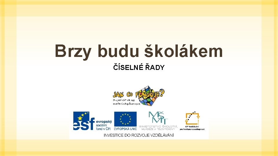 Brzy budu školákem ČÍSELNÉ ŘADY 