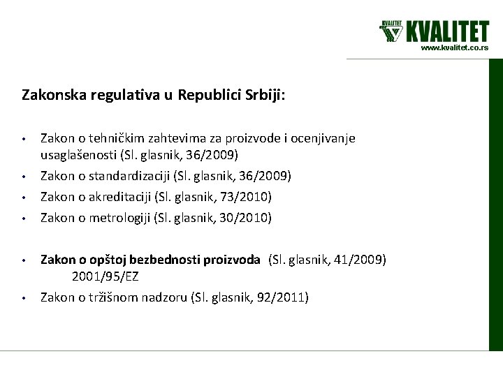 www. kvalitet. co. rs Zakonska regulativa u Republici Srbiji: • • • Zakon o
