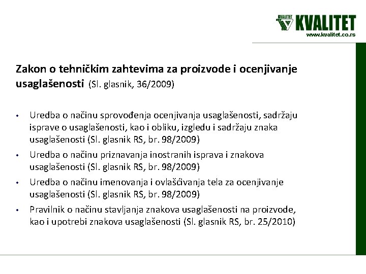 www. kvalitet. co. rs Zakon o tehničkim zahtevima za proizvode i ocenjivanje usaglašenosti (Sl.