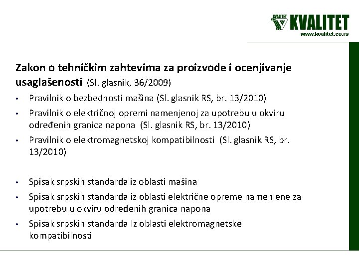 www. kvalitet. co. rs Zakon o tehničkim zahtevima za proizvode i ocenjivanje usaglašenosti (Sl.