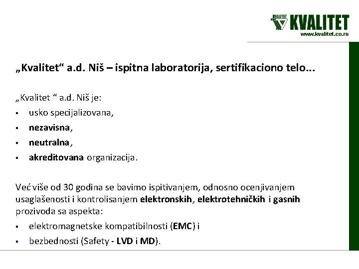 www. kvalitet. co. rs „Kvalitet“ a. d. Niš – ispitna laboratorija, sertifikaciono telo. .