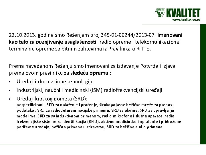 www. kvalitet. co. rs 22. 10. 2013. godine smo Rešenjem broj 345 -01 -00244/2013