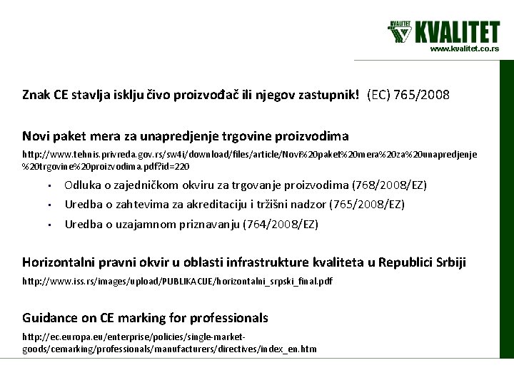 www. kvalitet. co. rs Znak CE stavlja isklju čivo proizvođač ili njegov zastupnik! (EC)