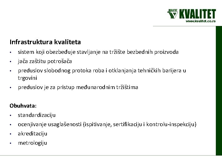 www. kvalitet. co. rs Infrastruktura kvaliteta • • sistem koji obezbeđuje stavljanje na tržište