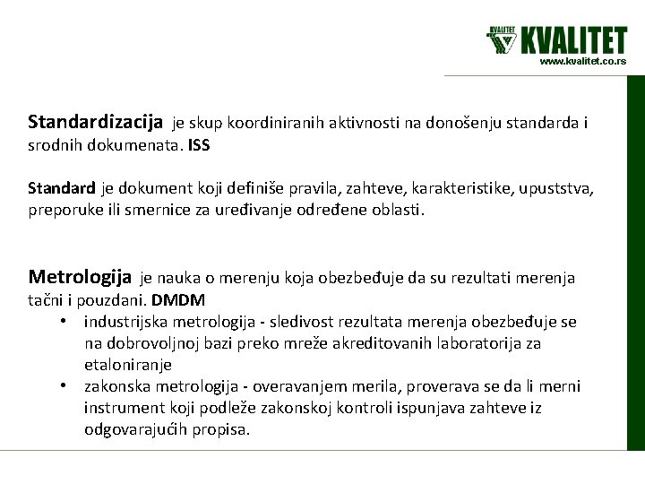 www. kvalitet. co. rs Standardizacija je skup koordiniranih aktivnosti na donošenju standarda i srodnih