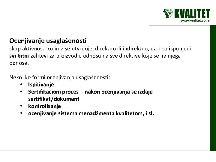 www. kvalitet. co. rs Ocenjivanje usaglašenosti skup aktivnosti kojima se utvrđuje, direktno ili indirektno,