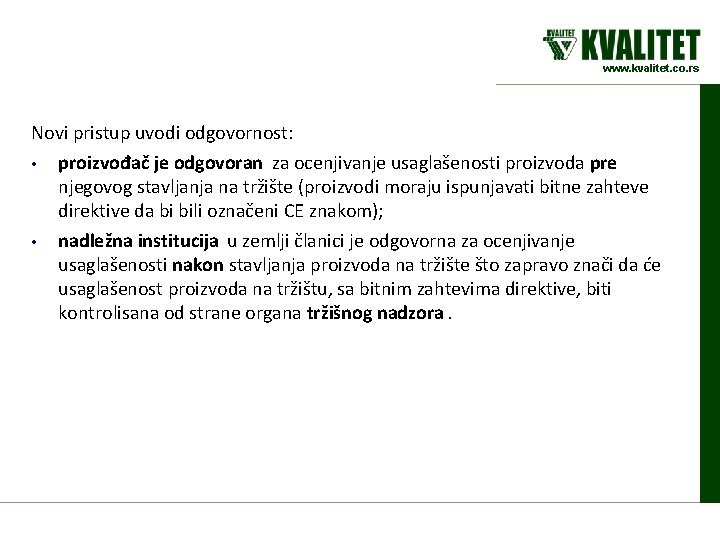 www. kvalitet. co. rs Novi pristup uvodi odgovornost: • • proizvođač je odgovoran za