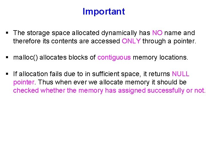 Important § The storage space allocated dynamically has NO name and therefore its contents