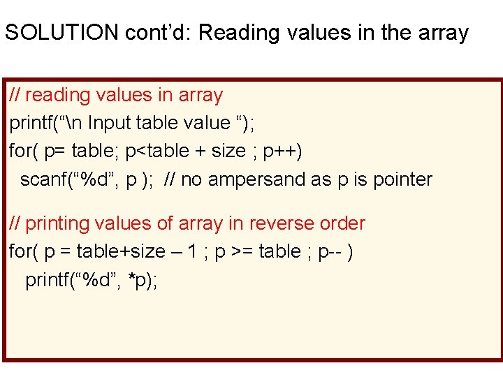 SOLUTION cont’d: Reading values in the array // reading values in array printf(“n Input