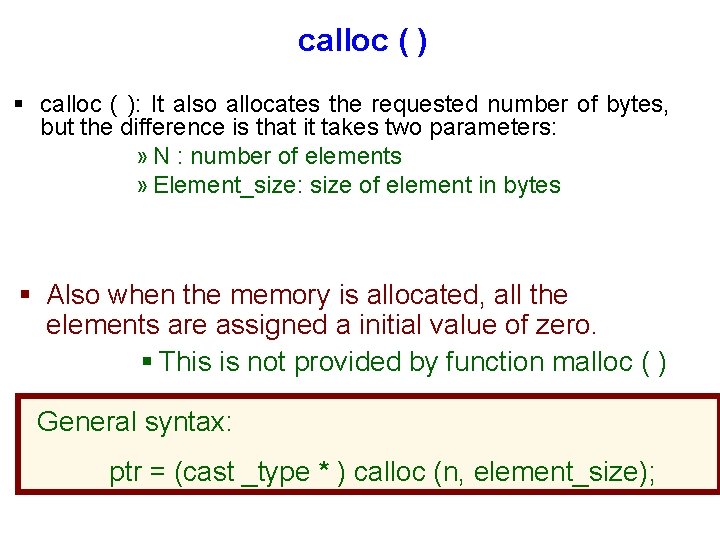 calloc ( ) § calloc ( ): It also allocates the requested number of
