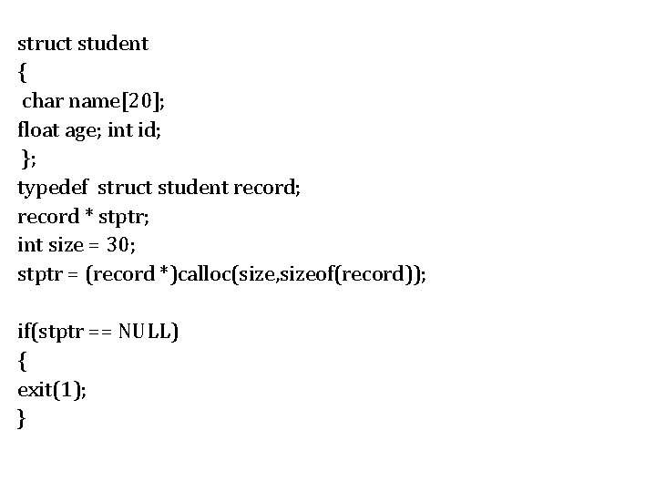 struct student { char name[20]; float age; int id; }; typedef struct student record;