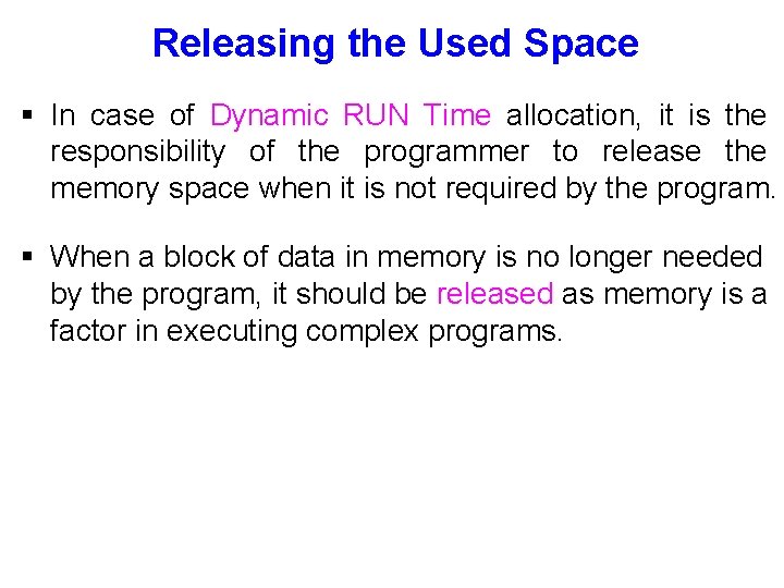 Releasing the Used Space § In case of Dynamic RUN Time allocation, it is