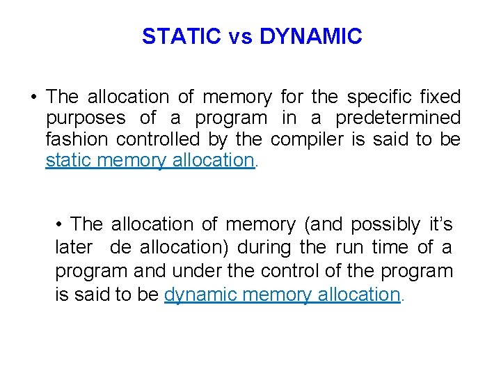 STATIC vs DYNAMIC • The allocation of memory for the specific fixed purposes of