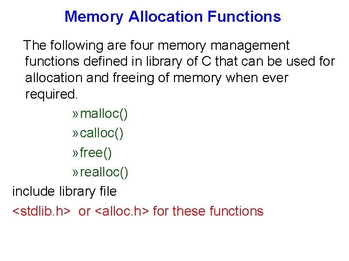 Memory Allocation Functions The following are four memory management functions defined in library of